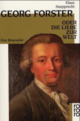 Georg Forster oder Die Liebe zur Welt