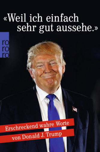 'Weil ich einfach sehr gut aussehe' 'Weil ich einfach sehr gut aussehe'