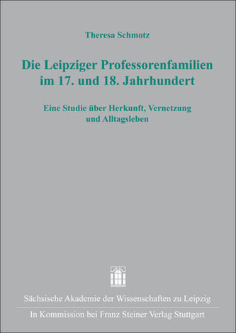 Die Leipziger Professorenfamilien im 17. und 18. Jahrhundert