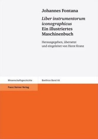Johannes Fontana: 'Liber instrumentorum iconographicus' / Ein illustriertes Maschinenbuch