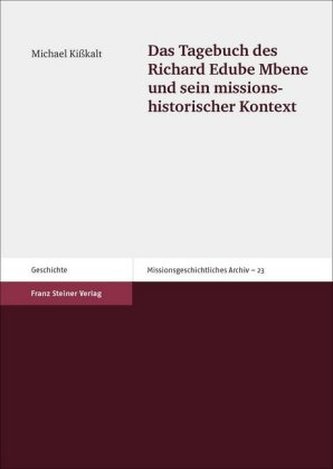 Das Tagebuch des Richard Edube Mbene und sein missionshistorischer Kontext
