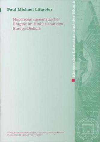 Napoleons caesaristischer Ehrgeiz im Hinblick auf den Europa-Diskurs