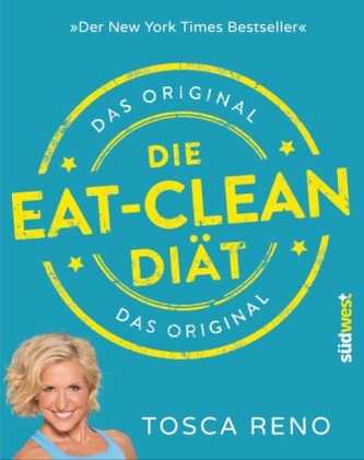 Die Eat-Clean Diät. Das Original Die Eat-Clean Diät. Das Original