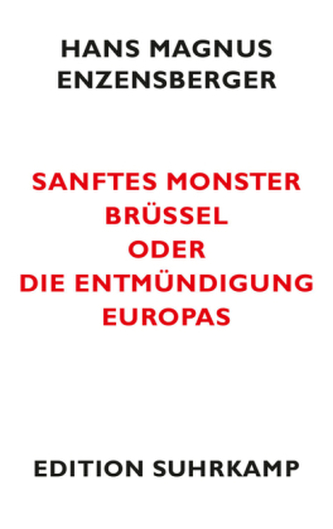 Sanftes Monster Brüssel oder Die Entmündigung Europas