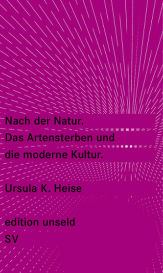 Nach der Natur. Das Artensterben und die moderne Kultur
