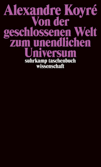 Von der geschlossenen Welt zum unendlichen Universum