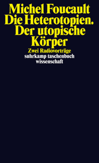 Die Heterotopien. Der utopische Körper