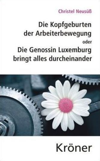 Die Kopfgeburten der Arbeiterbewegung