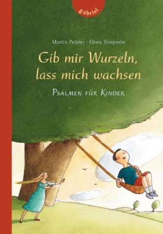 Gib mir Wurzeln, lass mich wachsen - Psalmen für Kinder