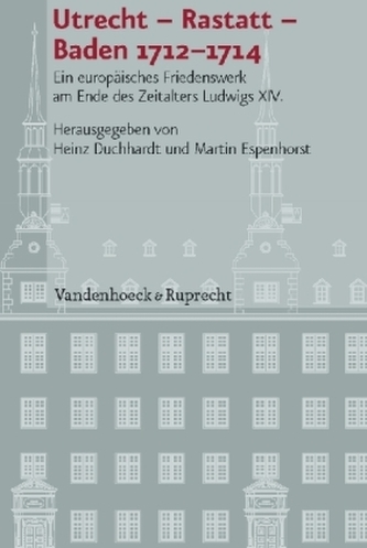 Utrecht - Rastatt - Baden 1712-1714 Utrecht - Rastatt - Baden 1712-1714