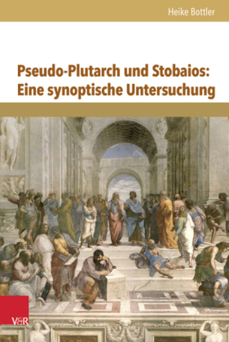 Pseudo-Plutarch und Stobaios: Eine synoptische Untersuchung