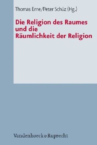 Die Religion des Raumes und die Räumlichkeit der Religion