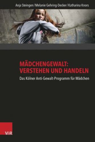 Mädchengewalt: Verstehen und Handeln