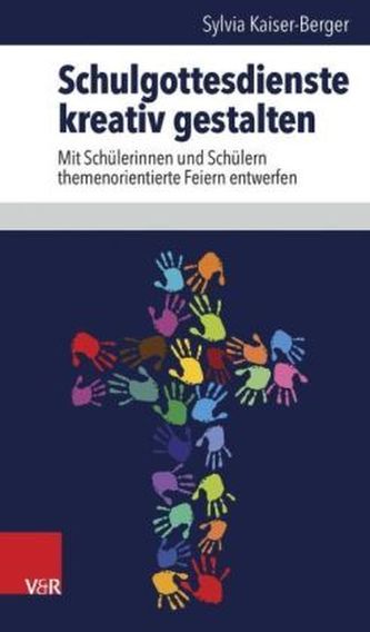 Schulgottesdienste kreativ gestalten