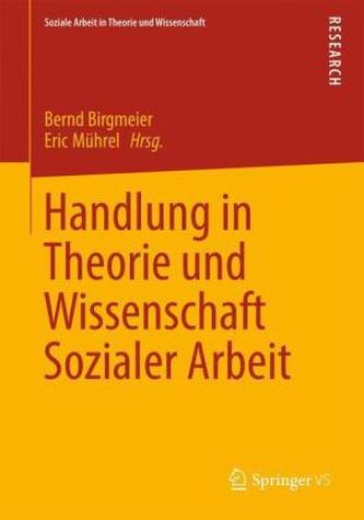 Handlung in Theorie und Wissenschaft Sozialer Arbeit