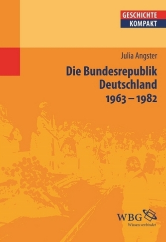 Die Bundesrepublik Deutschland 1963-1982