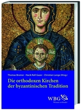 Die orthodoxen Kirchen der byzantinischen Tradition
