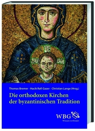 Die orthodoxen Kirchen der byzantinischen Tradition