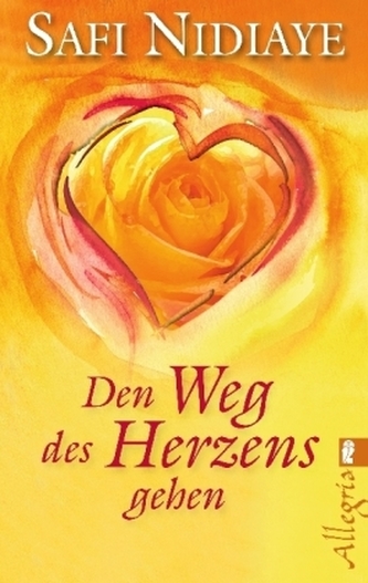 Den Weg des Herzens gehen Den Weg des Herzens gehen