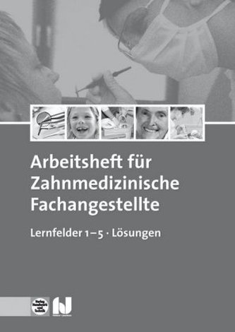 Zahnmedizinische Fachangestellte, Lernfelder 1-5, Lösungen