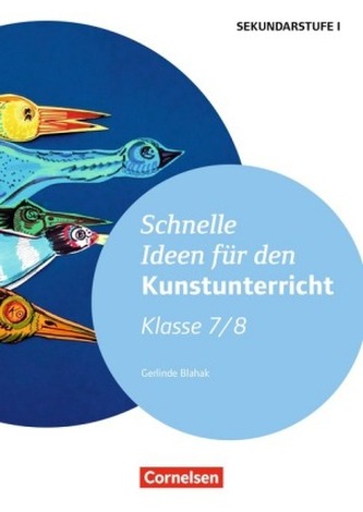 Schnelle Ideen für den Kunstunterricht, Klasse 7/8