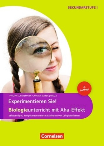 Experimentieren Sie! Biologieunterricht mit Aha-Effekt