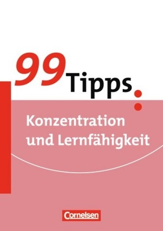 99 Tipps: Konzentration und Lernfähigkeit