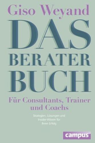 Das Berater-Buch - Für Consultants, Trainer und Coachs