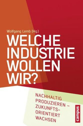 Welche Industrie wollen wir? Welche Industrie wollen wir?