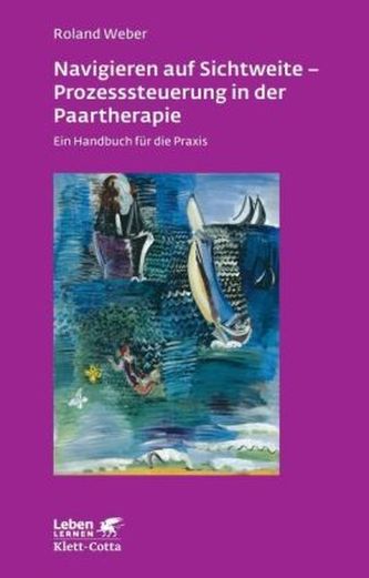 Navigieren auf Sichtweite - Prozesssteuerung in der Paartherapie