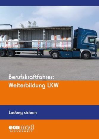 Berufskraftfahrer: Weiterbildung LKW - Ladung sichern
