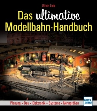 Das ultimative Modellbahn-Handbuch