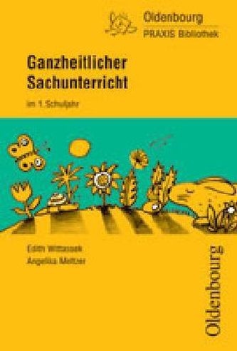 Ganzheitlicher Sachunterricht im 1. Schuljahr Ganzheitlicher Sachunterricht im 1. Schuljahr