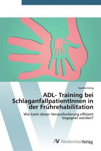 ADL- Training bei SchlaganfallpatientInnen in der Frührehabilitation