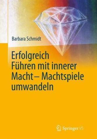 Erfolgreich Führen mit innerer Macht - Machtspiele umwandeln