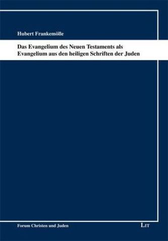 Das Evangelium des Neuen Testaments als Evangelium aus den heiligen Schriften der Juden