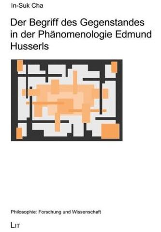 Der Begriff des Gegenstandes in der Phänomenologie Edmund Husserls