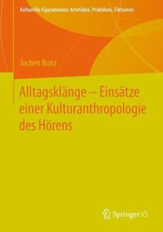 Alltagsklänge - Einsätze einer Kulturanthropologie des Hörens