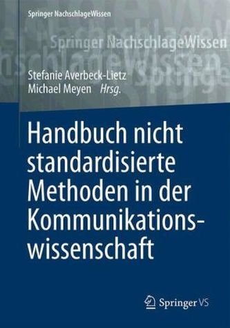 Handbuch nicht standardisierte Methoden in der Kommunikationswissenschaft Handbuch nicht standardisierte Methoden in der Kommunikationswissenschaft