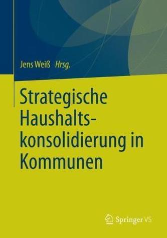 Strategische Haushaltskonsolidierung in Kommunen Strategische Haushaltskonsolidierung in Kommunen