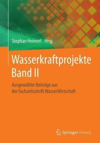 Wasserkraftprojekte. Bd.II