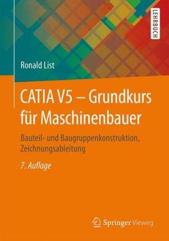CATIA V5 - Grundkurs für Maschinenbauer CATIA V5 - Grundkurs für Maschinenbauer