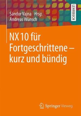 NX 10 für Fortgeschrittene - kurz und bündig
