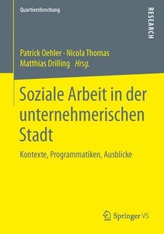 Soziale Arbeit in der unternehmerischen Stadt Soziale Arbeit in der unternehmerischen Stadt
