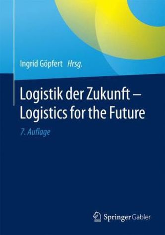 Logistik der Zukunft - Logistics for the Future Logistik der Zukunft - Logistics for the Future