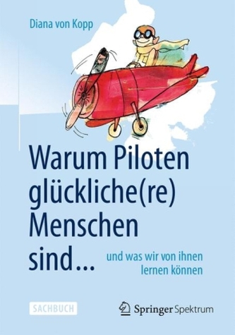 Warum Piloten glückliche(re) Menschen sind ...,