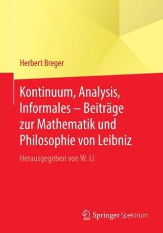 Kontinuum, Analysis, Informales - Beiträge zur Mathematik und Philosophie von Leibniz