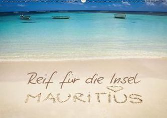 Reif für die Insel: Mauritius (Wandkalender 2016 DIN A2 quer)