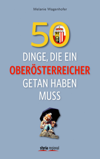 50 Dinge, die ein Oberösterreicher getan haben muss