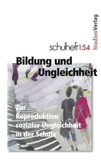 Bildung und Ungleichheit. Zur Reproduktion sozialer Ungleichheit in der Schule